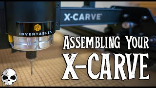 How to assemble the XCarve CNC machine from Inventables [upl. by Wynnie]