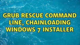 Grub rescue command line chainloading Windows 7 installer [upl. by Murphy122]