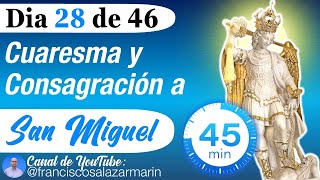 DIA 28 CUARESMA y CONSAGRACIÓN a SAN MIGUEL Poderosa Oración a San Miguel Arcangel para PROTECCIÓN [upl. by Norrv]