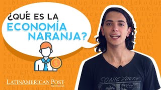 Conoce las oportunidades que te da LA ECONOMÍA NARANJA [upl. by Tj]