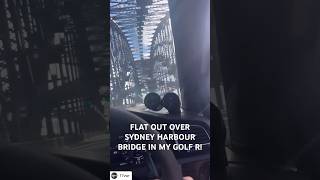 FLAT OUT OVER SYDNEY HARBOUR BRIDGE IN MY GOLF R [upl. by Sholley]