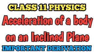 Derivation Class 11 Acceleration of body on an inclined plane  Class 11Physics [upl. by Leonor854]