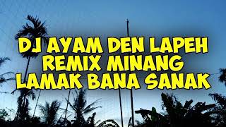 DJ AYAM DEN LAPEH REMIX MINANG TERBARU LAMAK BANA SANAK [upl. by Power]