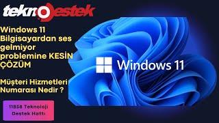 Windows 11 Bilgisayardan ses gelmiyor problemine KESİN ÇÖZÜM  Destek Hattı Numarası Nedir [upl. by Martel]