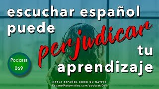 ESCUCHAR MAL perjudica tu aprendizaje de español  escuchar al tuntún [upl. by Ardnad]