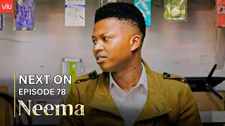 NEEMA NEXT ON  EPISODE 78 [upl. by Henricks]