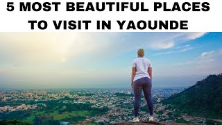 5 Most Beautiful Places To Visit In Yaounde Cameroon  A Tour Around Yaoundé [upl. by Eizeerb]