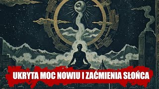 UWAGA Ukryta Moc Nowiu i Zaćmienia Słońca – Jak Wpływają na Twoją Rzeczywistość [upl. by Mariejeanne617]