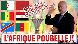 La CAN 2025 annulée  SCANDALEUX LAfrique POUBELLE de la FIFA [upl. by Allyce680]