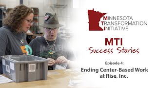 MTI Success Stories – Episode 4 Ending CenterBased Work at Rise Inc [upl. by Gladdie121]