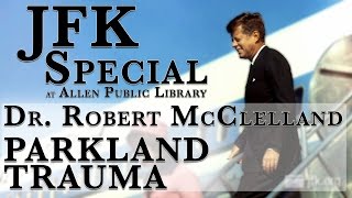 Dr Robert McClelland  JFKs Last Doctor 111215 [upl. by Battiste332]