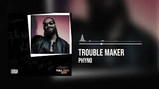 Phyno  Trouble Maker Official Audio [upl. by Etireuqram101]