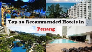 Top 10 Recommended Hotels In Penang  Top 10 Best 5 Star Hotels In Penang  Luxury Hotels In Penang [upl. by Ecinahc]