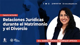 Relaciones Jurídicas durante El Matrimonio y El Divorcio  Sandra Verónika Manrique Urteaga [upl. by Sapphera657]