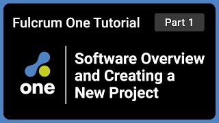 Fulcrum One Tutorial Part 1 Software Overview and Creating a New Project [upl. by Saiff]