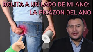 BOLITA a un LADO de mi ANO PICAZON del ANO o PRURRITO CAUSAS SINTOMAS y PELIGROS PARA la SALUD [upl. by Notsirk159]