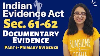 Indian Evidence Act  Documentary Evidence  Sec 61 amp 62  Part 1 Primary Evidence [upl. by Nomelif852]