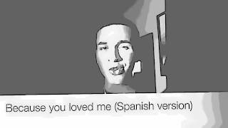 Because you loved me Spanish Version [upl. by Sylvia]