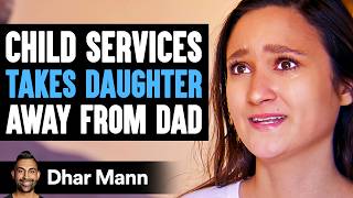 CHILD SERVICES Takes Daughter AWAY From DAD What Happens Next Is Shocking  Dhar Mann Studios [upl. by Dranreb]