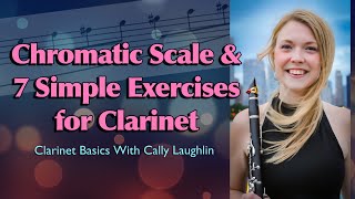 Chromatic Scale amp 7 Simple Exercises Clarinet Basics [upl. by Phene]