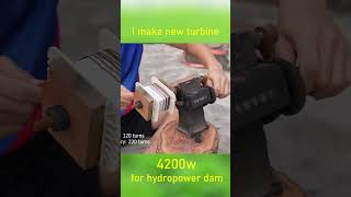 I make new turbine 4200w for hydropower dam shorts [upl. by Animar]