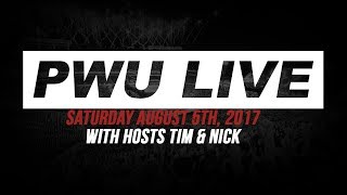 PWU Live Saturday August 5th 2017 [upl. by Lemej]