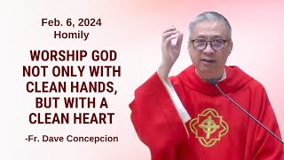 WORSHIP GOD NOT ONLY WITH CLEAN HANDS BUT WITH A CLEAN HEART  Homily by Fr Dave Concepcion [upl. by Orecul369]