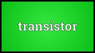 Transistor Meaning [upl. by Yaresed]