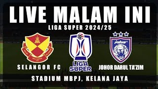 Selangor FC vs Johor Darul Tazim LIVE 🔴  Liga Super Malaysia 202425 [upl. by Ibob]