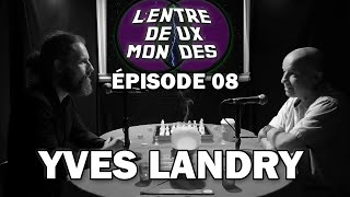 LENTRE DEUX MONDES 08  Yves Landry LHomme derrière lAnimateur [upl. by Felicio]