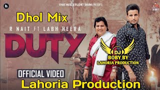 Duty  R Nait  Labh Heera  Dhol Mix  Lahoria Production  New Punjabi Song  Latest Punjabi Song [upl. by Htiduy5]