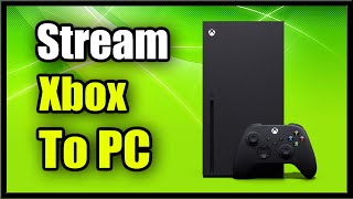 How to Stream Xbox One or Series X  S to PC amp Play Games No Input Lag Tutorial [upl. by Trudi]