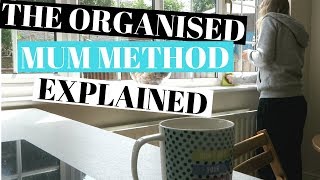 THE ORGANISED MUM METHOD EXPLAINED  MY CLEANING ROUTINE [upl. by Eiznekcm]