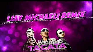 Tacabro  Tacata Liav Michaeli Remix ♫ [upl. by Searle]