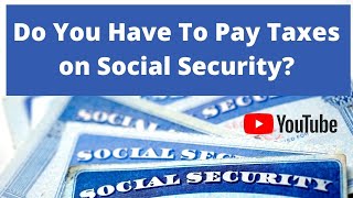 Do You Have To Pay Tax On Your Social Security Benefits [upl. by Philemon]