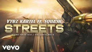 Vybz Kartel ft Squash  Streets Official Audio [upl. by Attinahs]