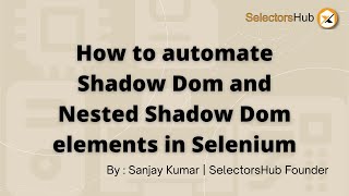 SelectorsHub How to Automate Shadow DOM amp Nested Shadow DOM Elements in Selenium [upl. by Yerg]