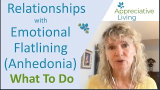 Relationships amp Emotional Flatlining Anhedonia What To Do [upl. by Grory143]