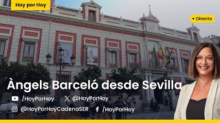 📻 Especial Hoy por Hoy desde Sevilla con Àngels Barceló [upl. by Sayce853]