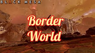 Black Mesa  Border World [upl. by Oker]