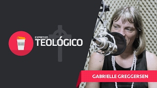 Entrevista com Gabrielle Greggersen  Expresso Teológico [upl. by Aleetha]