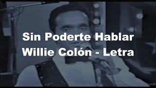 📀Sin Poderte Hablar  Willie Colón Letra [upl. by Ametaf]