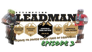 Attempting Leadman  Episode 3 Silver Rush 50 PreRace Thoughts [upl. by Esimehc]