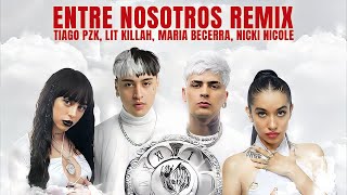 Tiago PZK LIT killah Maria Becerra Nicki Nicole  Entre Nosotros REMIX LetrasLyrics [upl. by Enahpets]