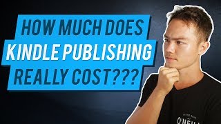 How Much Does Kindle Publishing Cost in 2018  Honest Breakdown [upl. by Leahcimauhsoj]