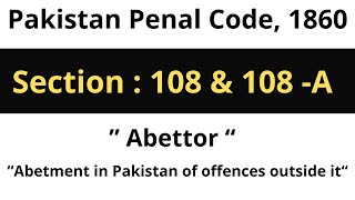 Section 108 amp 108A of Pakistan Penal Code 1860 [upl. by Charlet]