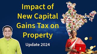 New Capital Gains Tax on Sale of Property 2024 amp its Impact on Real Estate [upl. by Remmos]