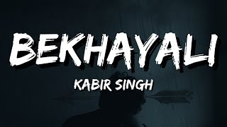 Bekhayali  Kabir Singh Lyrics [upl. by Mccomb460]