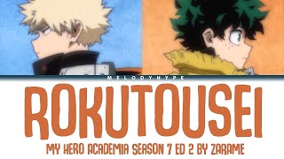 My Hero Academia Season 7  Ending 2 Full quotRokutouseiquot by ZARAME Lyrics [upl. by Peace]