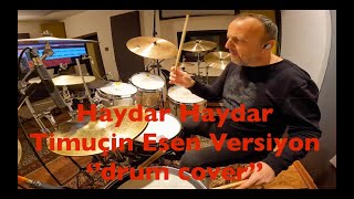 Haydar Haydar  Timuçin Esen Versiyon Drum Cover [upl. by Foulk924]